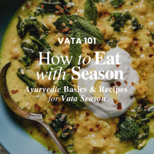 VATA 101: Ayurvedic Basics & Recipes